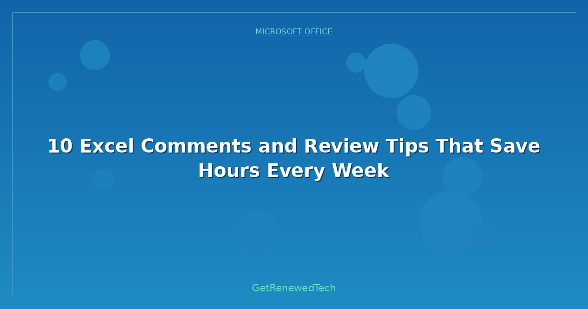 Blog 10 Excel Comments And Review Tips That Save Hours Every Week
