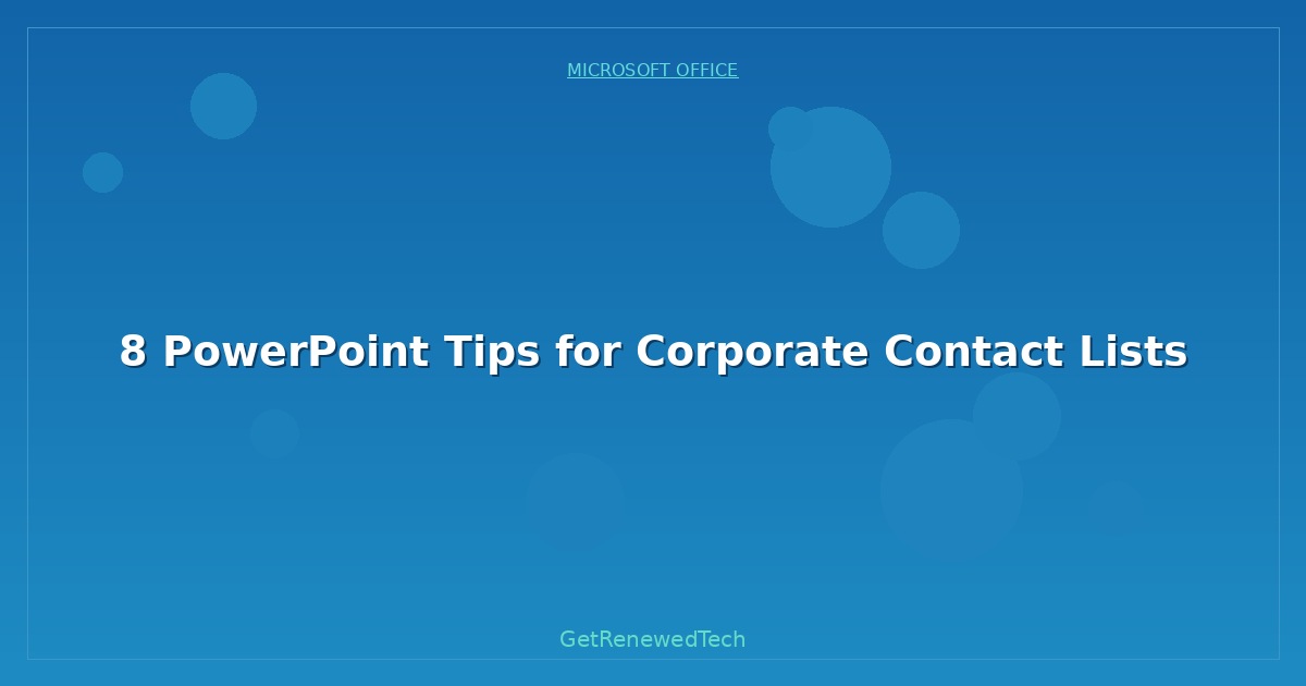 Blog 8 PowerPoint Tips For Corporate Contact Lists