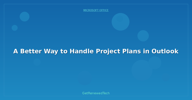Project Handle A Better Way to Handle Project Plans in Outlook - GetRenewedTech Australia