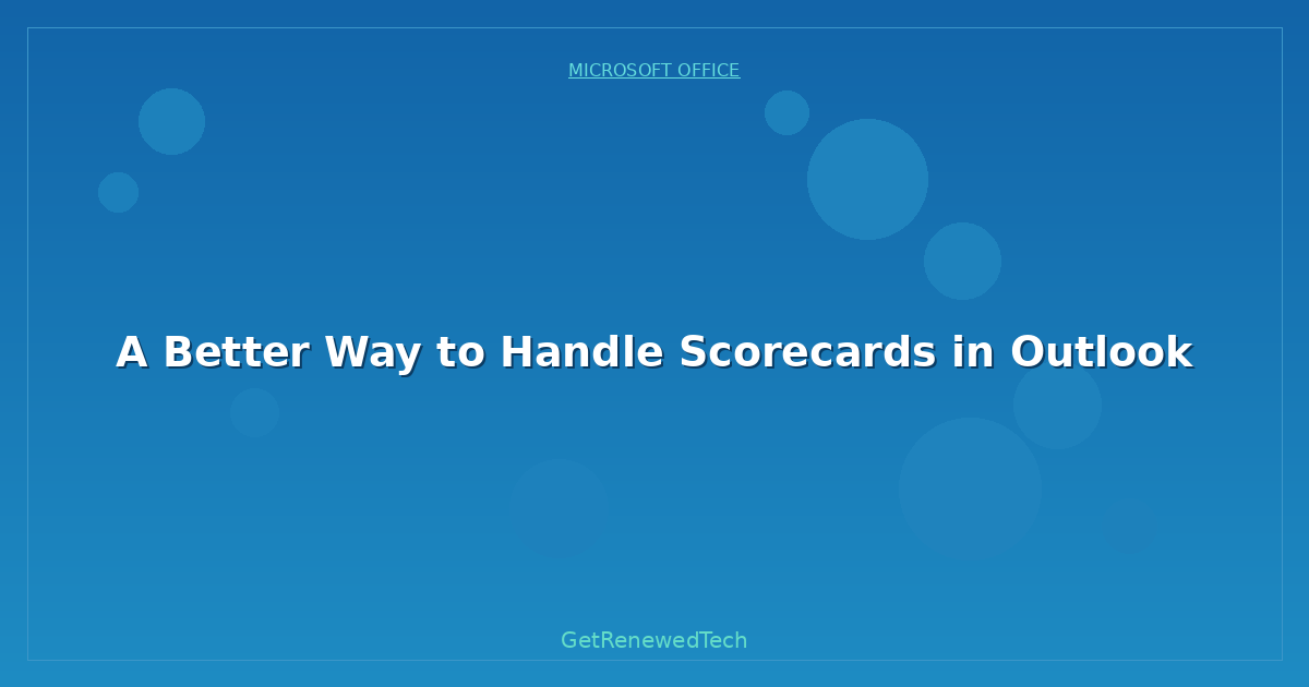 Blog A Better Way To Handle Scorecards In Outlook