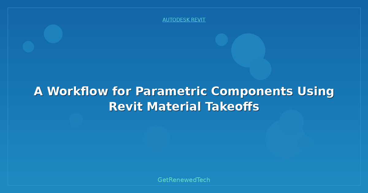 Blog A Workflow For Parametric Components Using Revit Material Ta