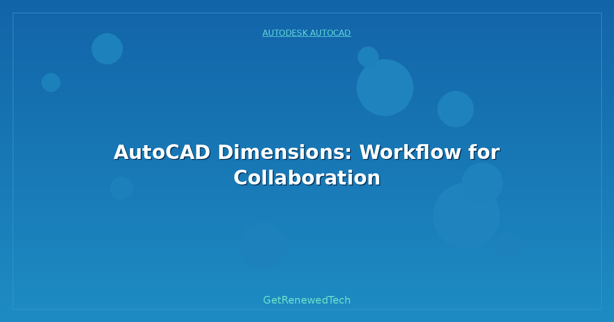 Blog AutoCAD Dimensions Workflow For Collaboration