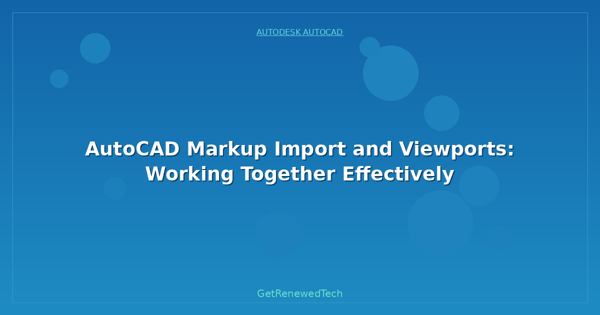 Blog AutoCAD Markup Import And Viewports Working Together Effecti