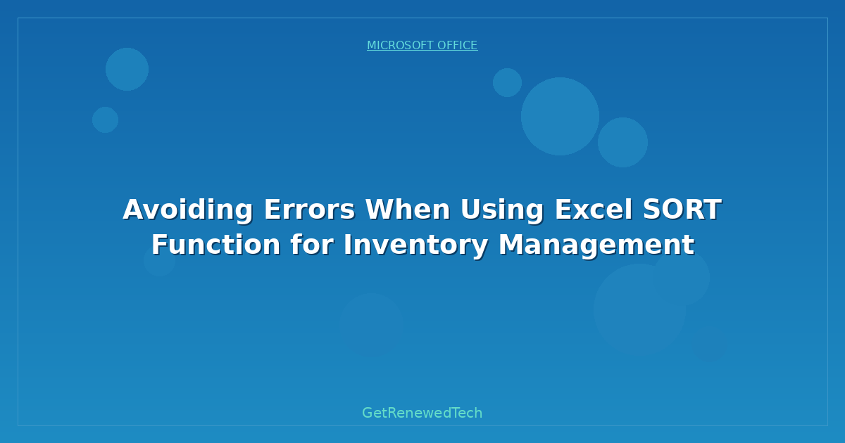 Blog Avoiding Errors When Using Excel Sort Function For Inventory