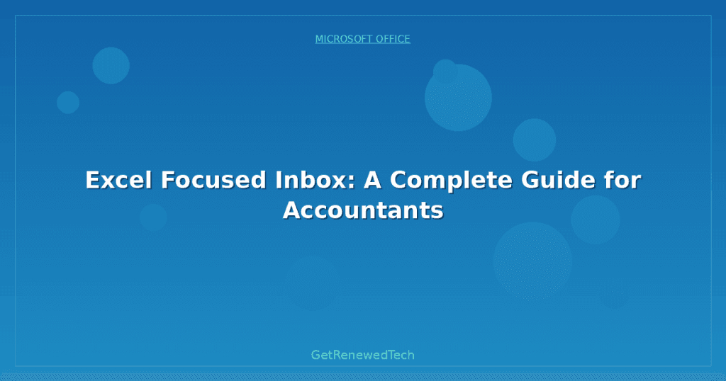 Excel Inbox Layout Excel Focused Inbox: A Complete Guide for Accountants - GetRenewedTech ...