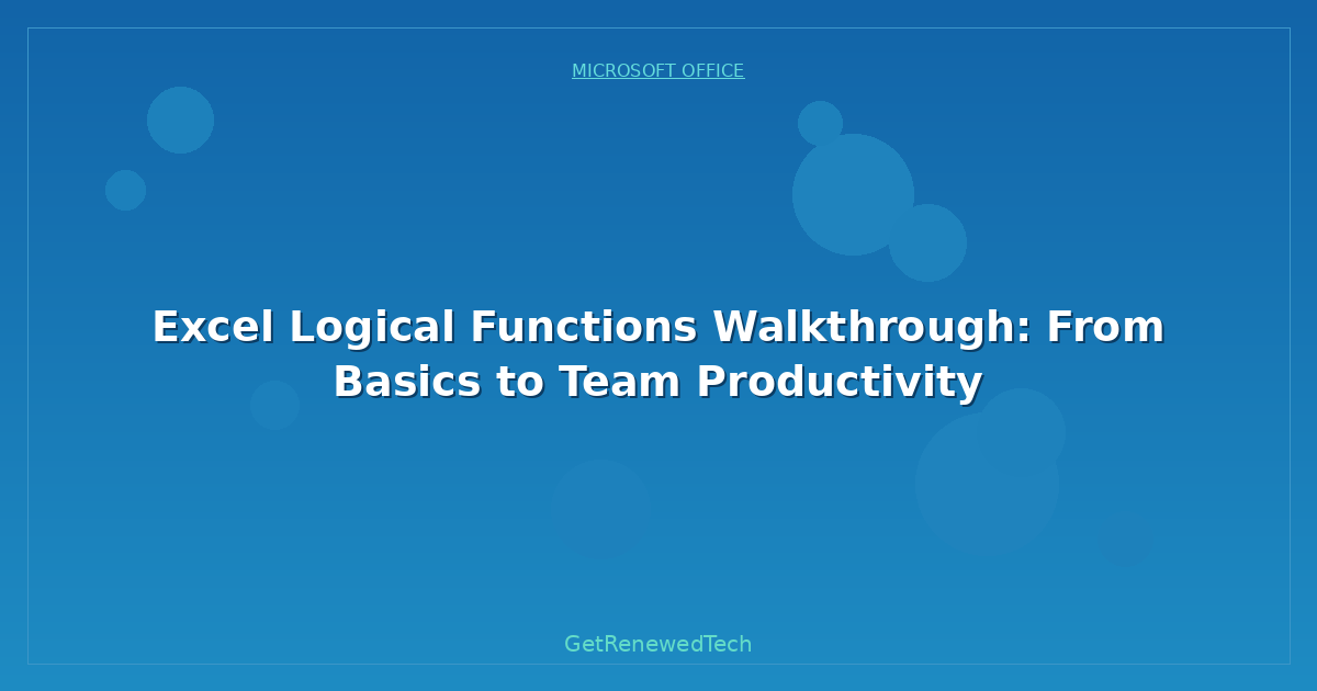 Blog Excel Logical Functions Walkthrough From Basics To Team Prod