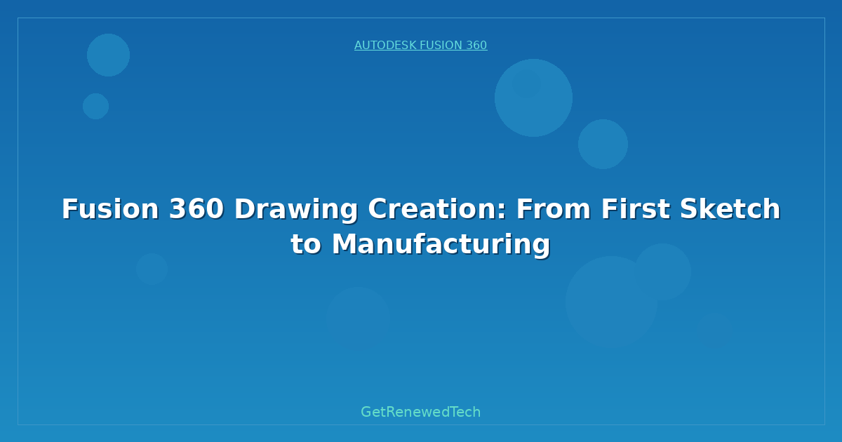 Blog Fusion 360 Drawing Creation From First Sketch To Manufacturi