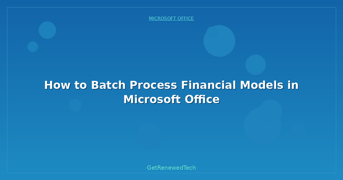 Blog How To Batch Process Financial Models In Microsoft Office