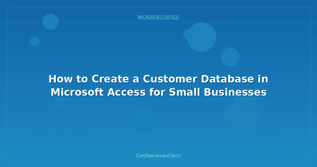 How to Create a Customer Database in Microsoft Access for Small ...