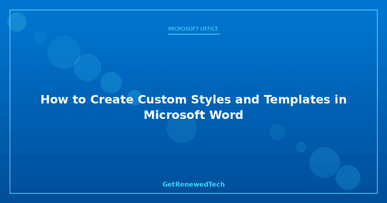 How to Create Custom Styles and Templates in Microsoft Word
