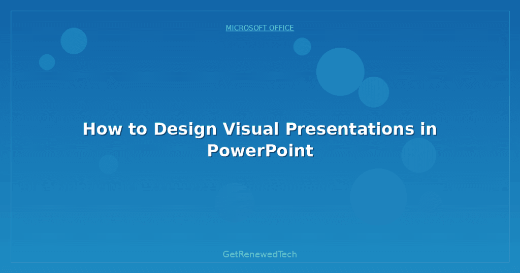 Use Visuals Powerpoints How to Design Visual Presentations in PowerPoint - GetRenewedTech Australia