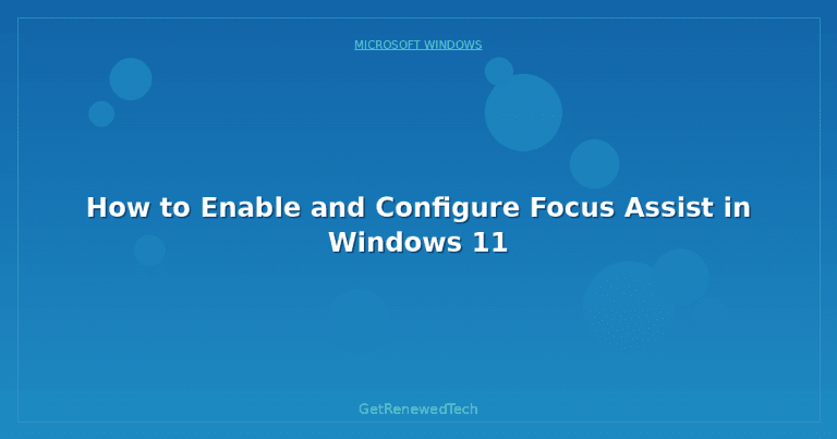 How to Enable and Configure Focus Assist in Windows 11 - GetRenewedTech ...