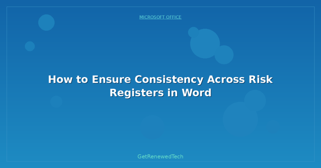 How to Ensure Consistency Across Risk Registers in Word ...