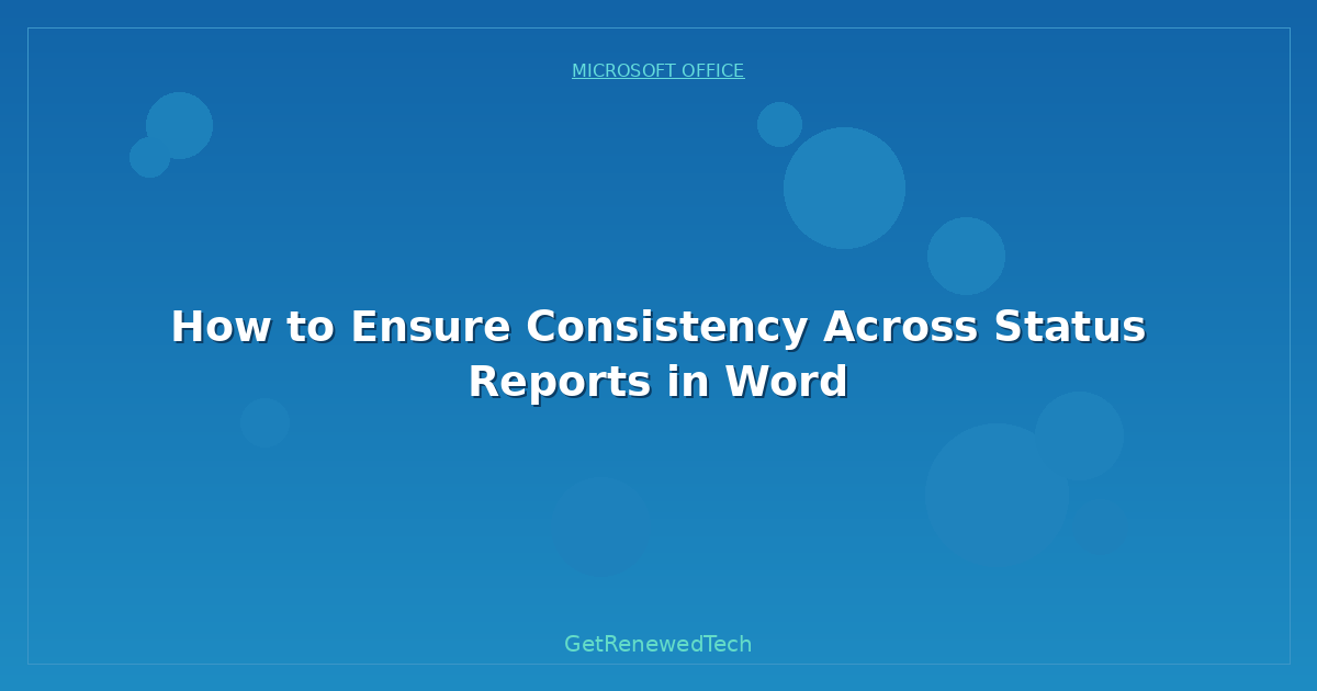 Blog How To Ensure Consistency Across Status Reports In Word