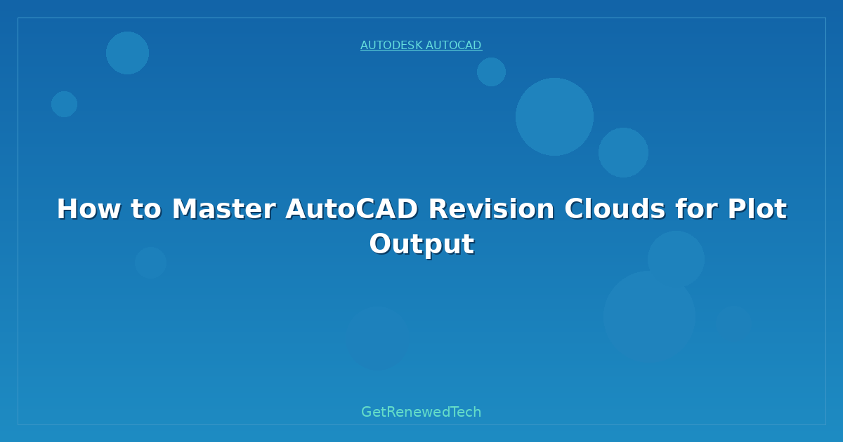 Blog How To Master AutoCAD Revision Clouds For Plot Output