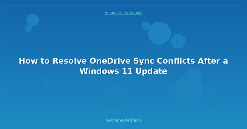 How to Resolve OneDrive Sync Conflicts After a Windows 11 Update ...