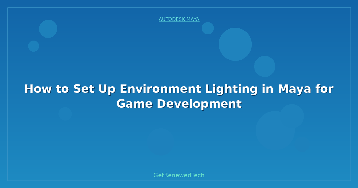Blog How To Set Up Environment Lighting In Maya For Game Developm