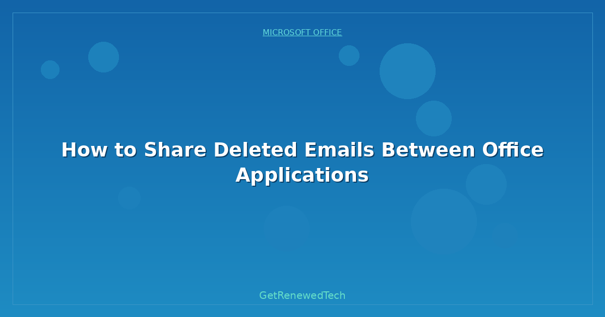 Blog How To Share Deleted Emails Between Office Applications