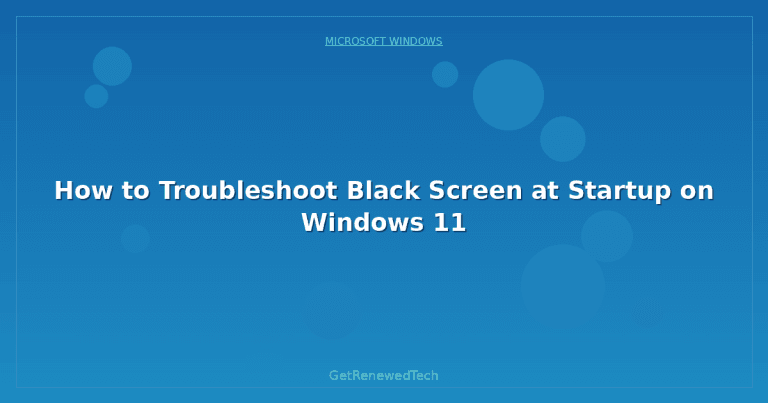 How to Troubleshoot Black Screen at Startup on Windows 11 ...