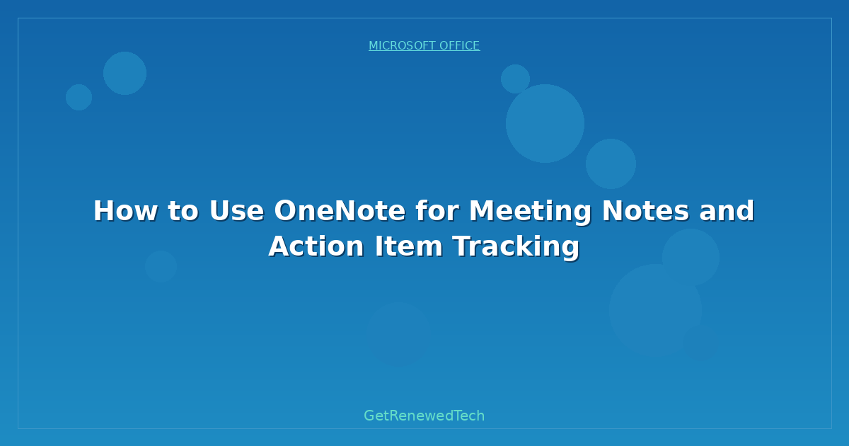 Blog How To Use Onenote For Meeting Notes And Action Item Trackin