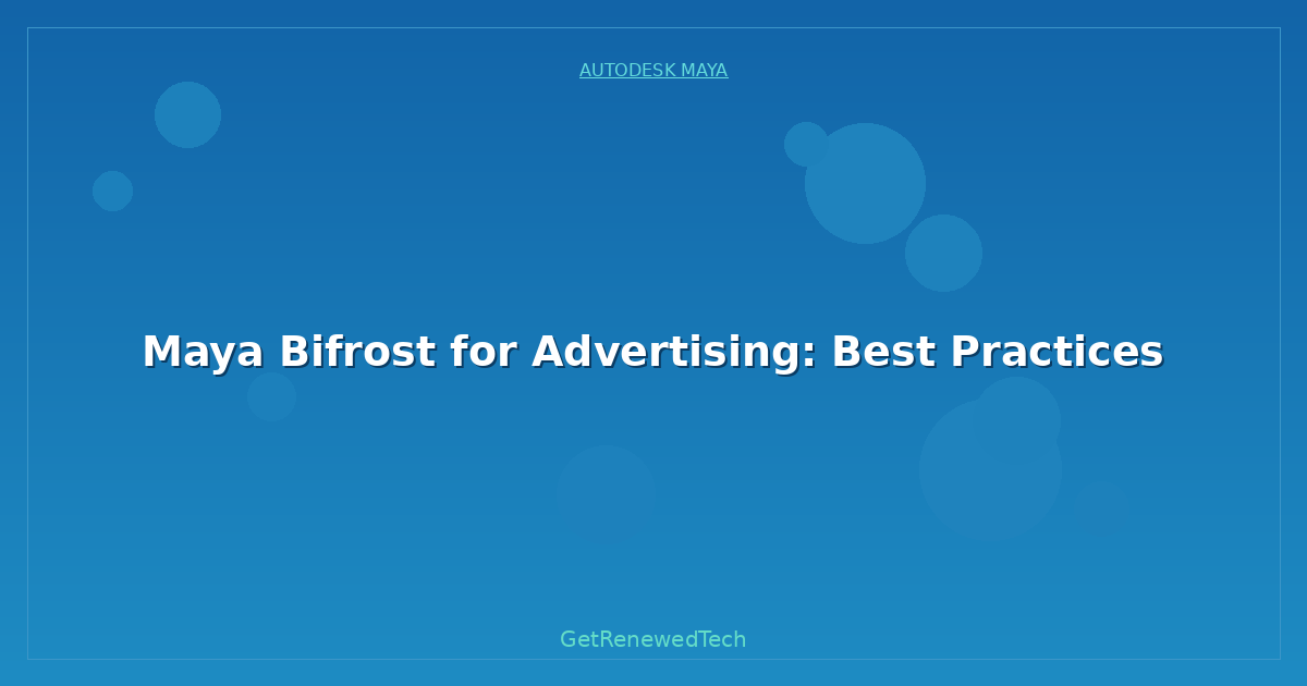 Blog Maya Bifrost For Advertising Best Practices