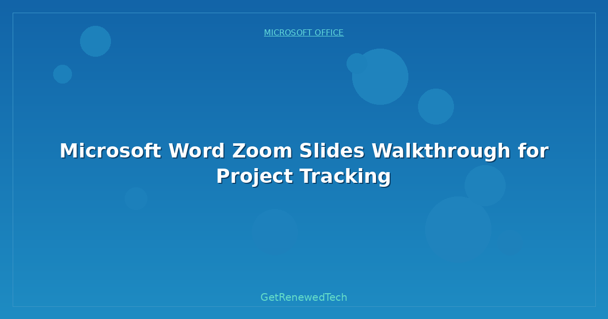 Blog Microsoft Word Zoom Slides Walkthrough For Project Tracking