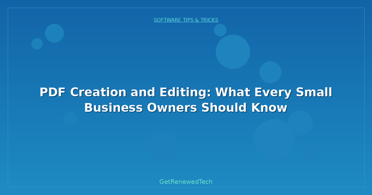 Blog Pdf Creation And Editing What Every Small Business Owners Sh