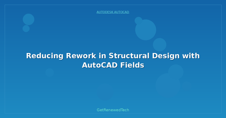 Reducing Rework in Structural Design with AutoCAD Fields ...