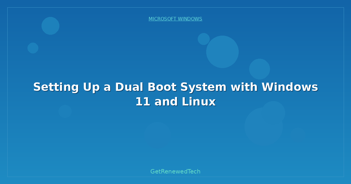 Blog Setting Up A Dual Boot System With Windows 11 And Linux