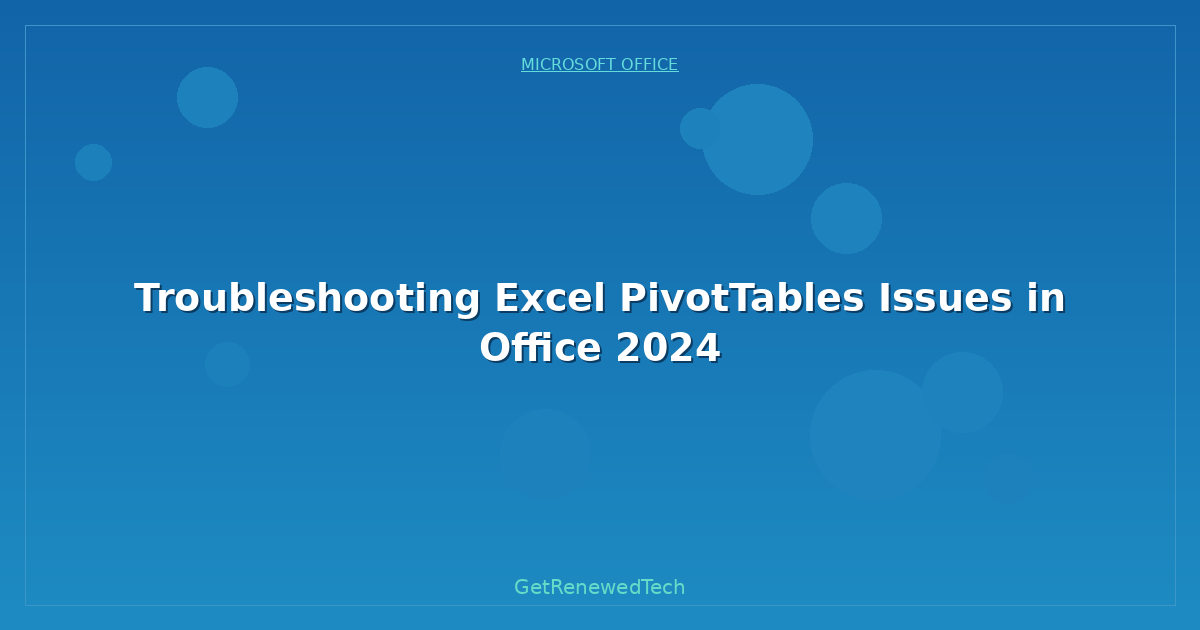 Blog Troubleshooting Excel Pivottables Issues In Office