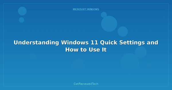 Understanding Windows 11 Quick Settings and How to Use It ...