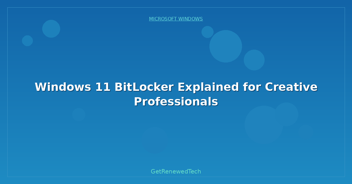 Blog Windows 11 Bitlocker Explained For Creative Professionals