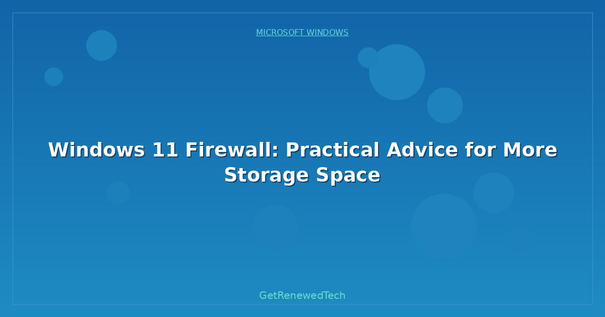 Blog Windows 11 Firewall Practical Advice For More Storage Space