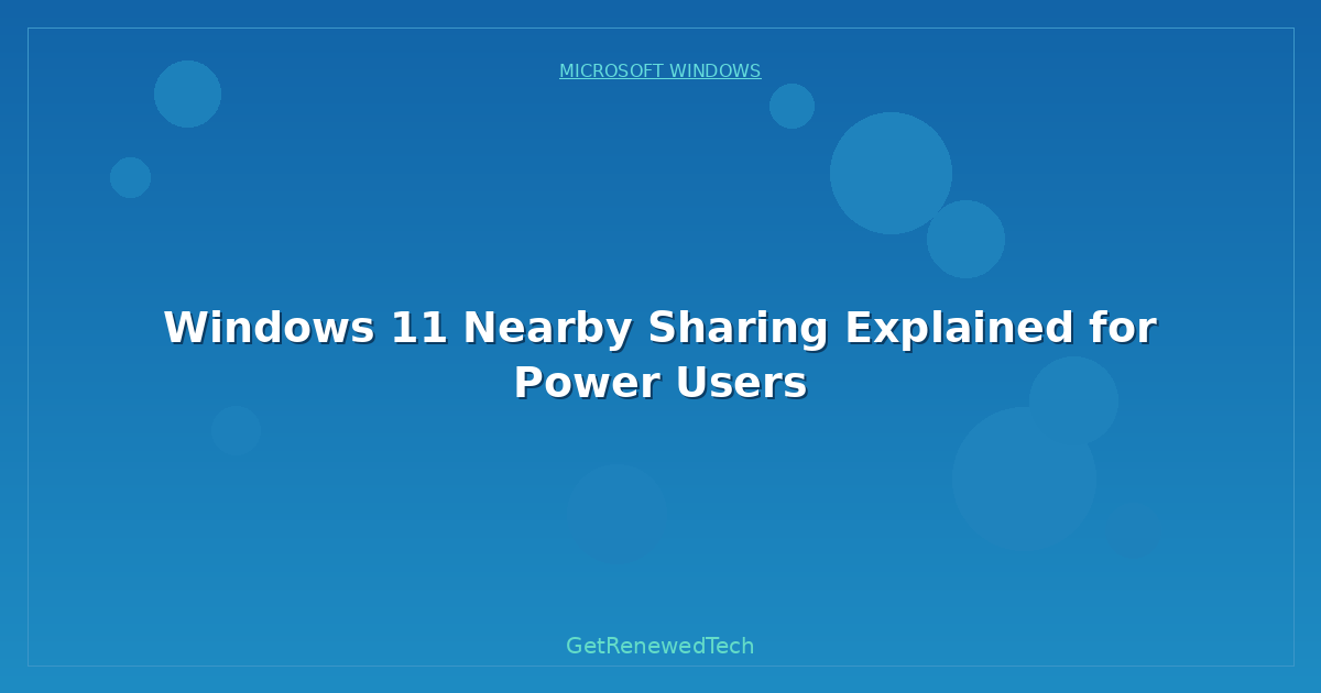 Blog Windows 11 Nearby Sharing Explained For Power Users